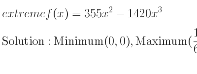 The extreme f(x)=355x^2-1420x^3 is Minimum(0,0),Maximum(1/6 , 355/108)
